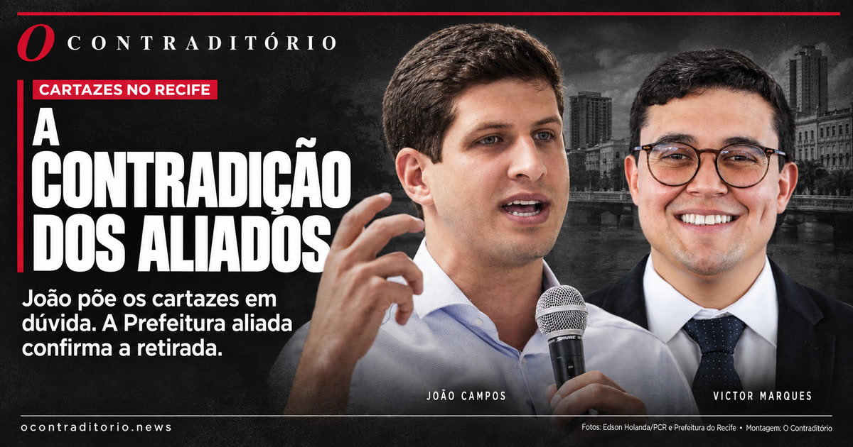 Montagem editorial com João Campos ao microfone e Victor Marques ao lado. Chamada: A contradição dos aliados. João põe os cartazes em dúvida; a Prefeitura aliada confirma a retirada.