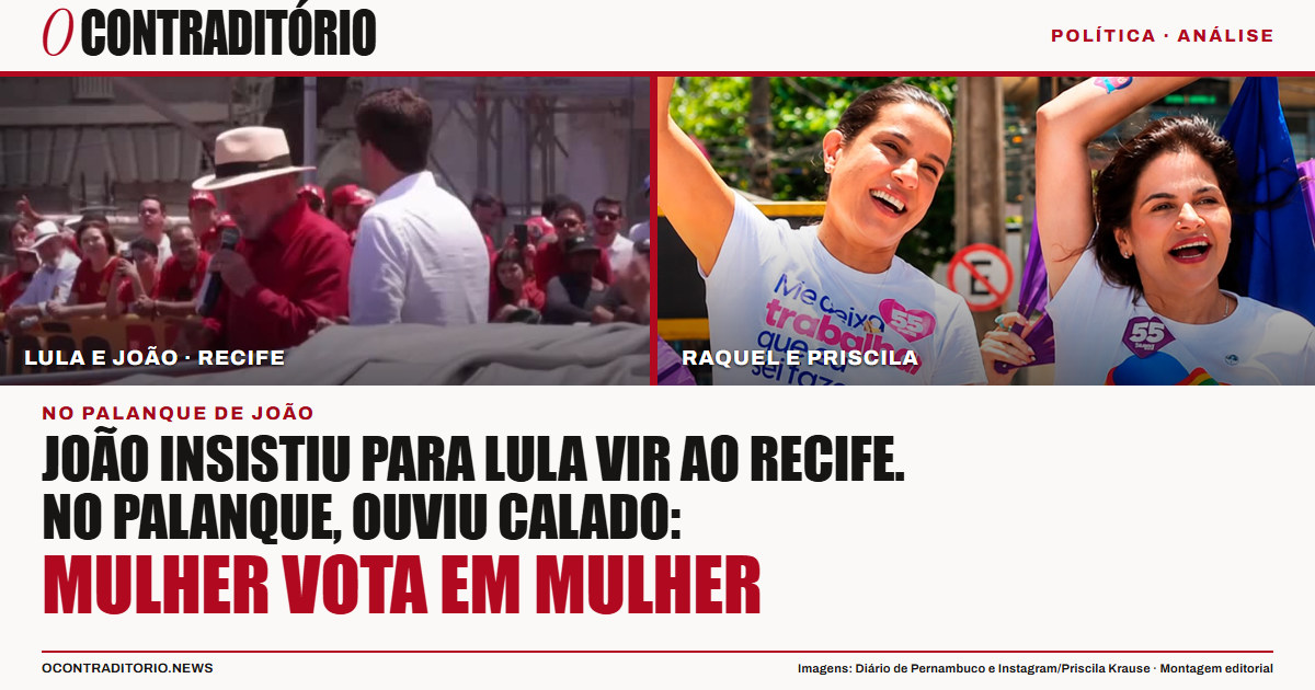 João insistiu para Lula vir ao Recife. No palanque, ouviu calado: mulher vota em mulher